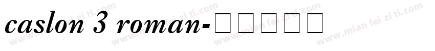 caslon 3 roman字体转换